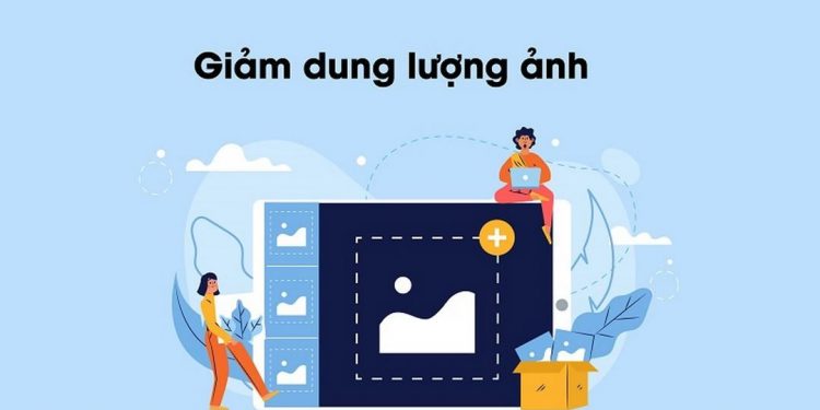 Cách giảm dung lượng ảnh hiệu quả và đơn giản nhất