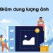 Cách giảm dung lượng ảnh hiệu quả và đơn giản nhất