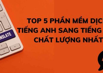 Phần mềm dịch tiếng Anh – Công cụ hỗ trợ học tập, làm việc