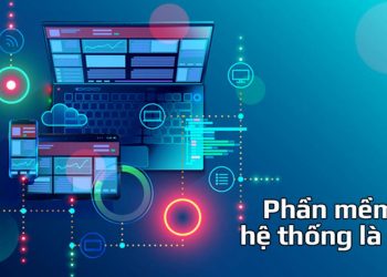 Phần mềm hệ thống là thứ giúp cho máy tính có thể hoạt động
