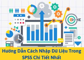 Hướng dẫn cách nhập dữ liệu SPSS chi tiết