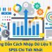 Hướng dẫn cách nhập dữ liệu SPSS chi tiết